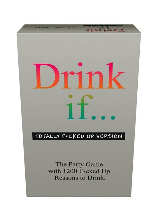 Drink If... Totally Fcked Up Version Drinking Game